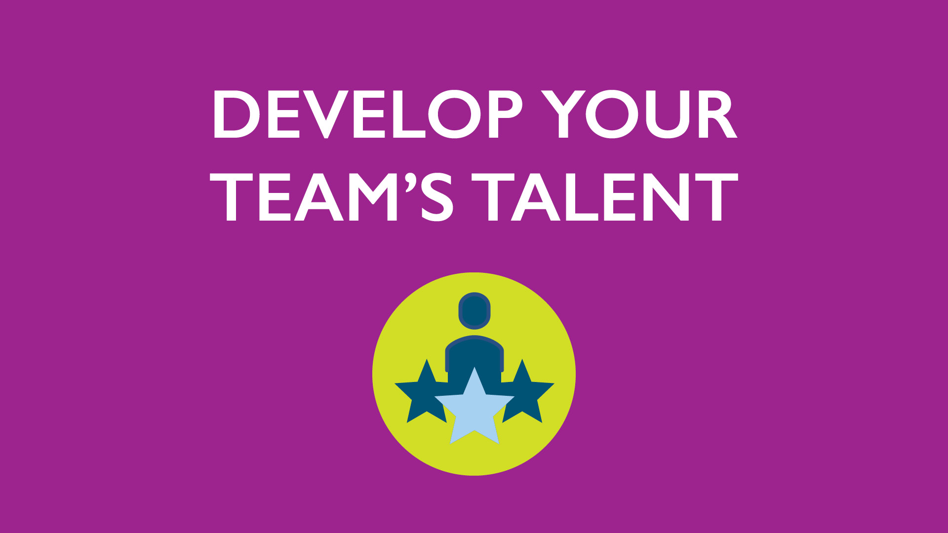 Graphic of person with stars  with text Develop Your Team's Talent