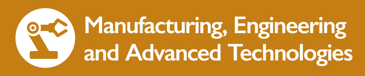 Manufacturing, Engineering and Advanced Technologies field of interest